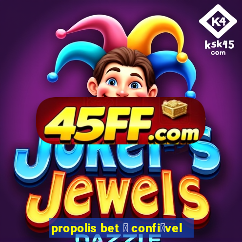 propolis bet 茅 confi谩vel